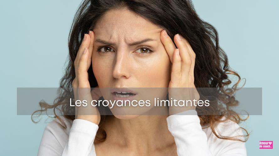 Les croyances limitantes qui vous empêchent d'avancer en amour